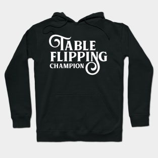 Table Flipping Champion - Board Games Addict Hoodie